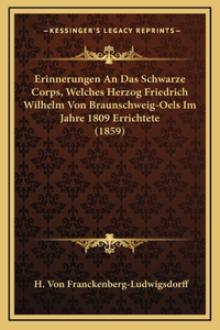 Erinnerungen An Das Schwarze Corps, Welches Herzog Friedrich Wilhelm Von Braunschweig-Oels Im Jahre 1809 Errichtete (1859)