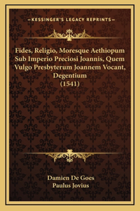 Fides, Religio, Moresque Aethiopum Sub Imperio Preciosi Joannis, Quem Vulgo Presbyterum Joannem Vocant, Degentium (1541)