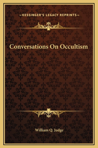 Conversations On Occultism