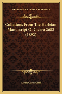 Collations From The Harleian Manuscript Of Cicero 2682 (1892)