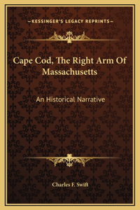 Cape Cod, The Right Arm Of Massachusetts