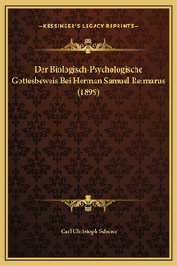 Der Biologisch-Psychologische Gottesbeweis Bei Herman Samuel Reimarus (1899)