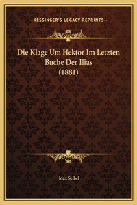 Die Klage Um Hektor Im Letzten Buche Der Ilias (1881)