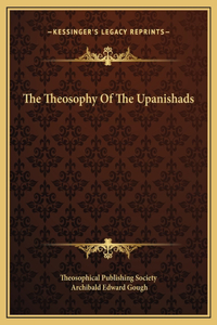 The Theosophy Of The Upanishads