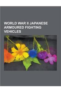 World War II Japanese Armoured Fighting Vehicles