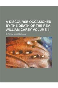 A Discourse Occasioned by the Death of the REV. William Carey Volume 4