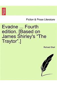 Evadne ... Fourth Edition. [Based on James Shirley's 