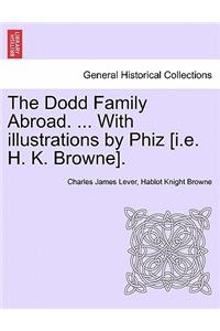 The Dodd Family Abroad. ... with Illustrations by Phiz [I.E. H. K. Browne].