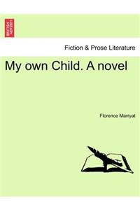 My Own Child. a Novel