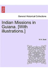 Indian Missions in Guiana. [With illustrations.]