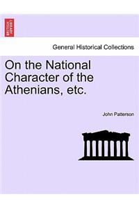 On the National Character of the Athenians, Etc.