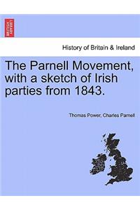 The Parnell Movement, with a sketch of Irish parties from 1843.
