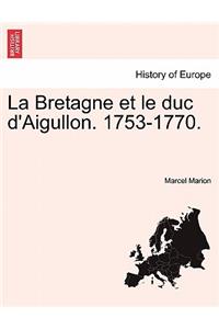 Bretagne et le duc d'Aigullon. 1753-1770.