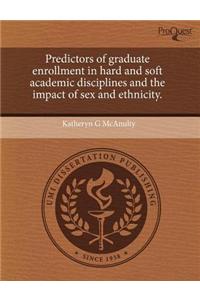 Predictors of Graduate Enrollment in Hard and Soft Academic Disciplines and the Impact of Sex and Ethnicity