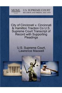 City of Cincinnati V. Cincinnati & Hamilton Traction Co U.S. Supreme Court Transcript of Record with Supporting Pleadings