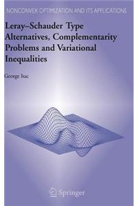 Leray Schauder Type Alternatives, Complementarity Problems and Variational Inequalities