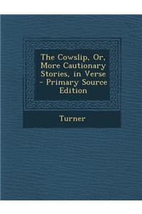 Cowslip, Or, More Cautionary Stories, in Verse