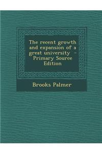 Recent Growth and Expansion of a Great University
