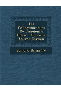 Les Collectionneurs de L'Ancienne Rome