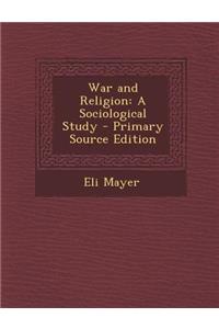 War and Religion: A Sociological Study