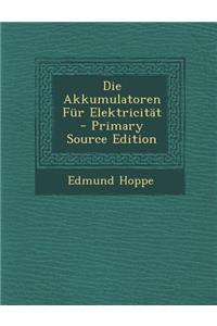 Die Akkumulatoren Fur Elektricitat