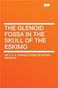 The Glenoid Fossa in the Skull of the Eskimo