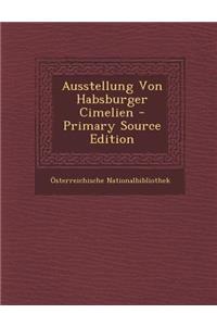 Ausstellung Von Habsburger Cimelien