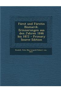 Furst Und Furstin Bismarck. Erinnerungen Aus Den Jahren 1846 Bis 1872 - Primary Source Edition