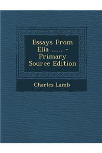 Essays from Elia ...... - Primary Source Edition