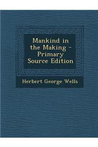 Mankind in the Making - Primary Source Edition