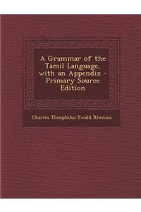 A Grammar of the Tamil Language, with an Appendix