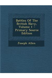 Battles of the British Navy, Volume 1 - Primary Source Edition