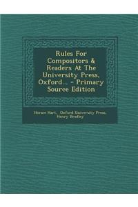 Rules for Compositors & Readers at the University Press, Oxford... - Primary Source Edition