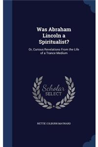 Was Abraham Lincoln a Spiritualist?