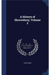 A History of Shrewsbury, Volume 2