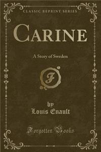 Carine: A Story of Sweden (Classic Reprint)