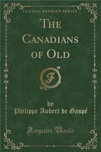 The Canadians of Old (Classic Reprint)