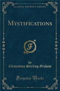 Mystifications (Classic Reprint)