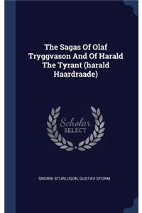 The Sagas Of Olaf Tryggvason And Of Harald The Tyrant (harald Haardraade)