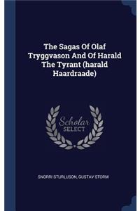 The Sagas Of Olaf Tryggvason And Of Harald The Tyrant (harald Haardraade)