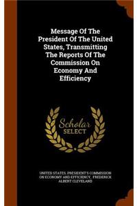 Message of the President of the United States, Transmitting the Reports of the Commission on Economy and Efficiency