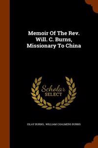 Memoir of the REV. Will. C. Burns, Missionary to China