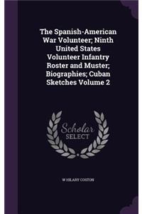 Spanish-American War Volunteer; Ninth United States Volunteer Infantry Roster and Muster; Biographies; Cuban Sketches Volume 2