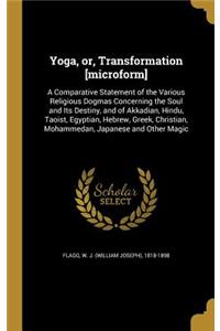Yoga, or, Transformation [microform]