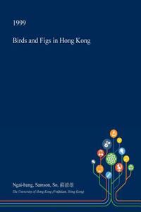 Birds and Figs in Hong Kong