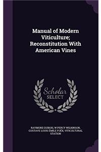 Manual of Modern Viticulture: Reconstitution With American Vines