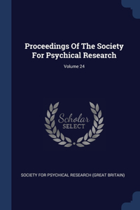 Proceedings Of The Society For Psychical Research; Volume 24