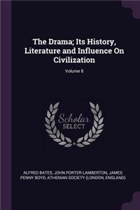 The Drama; Its History, Literature and Influence On Civilization; Volume 8