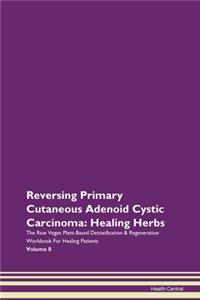 Reversing Primary Cutaneous Adenoid Cyst