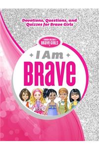 I Am Brave